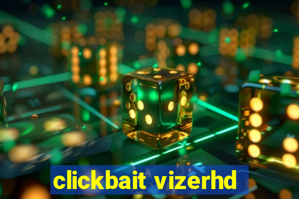 clickbait vizerhd